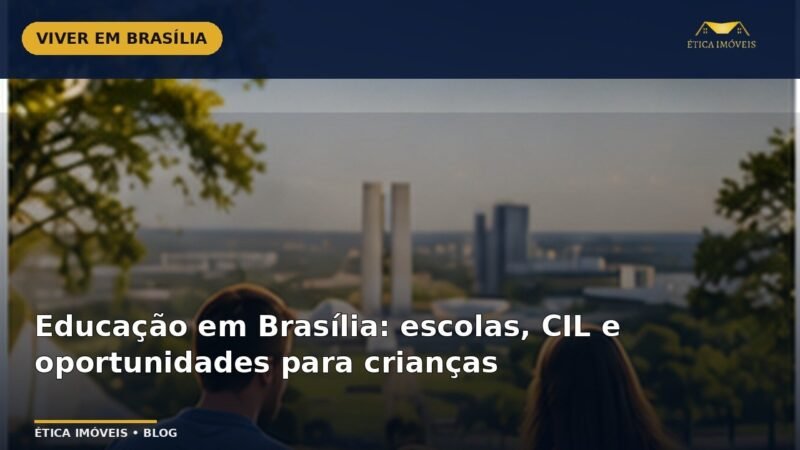 Educação em Brasília: escolas, CIL e oportunidades para crianças — Ética Imóveis