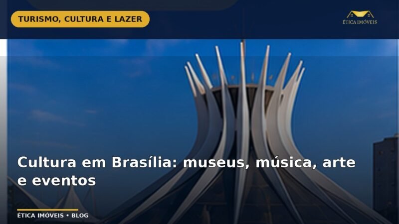 Cultura em Brasília: museus, música, arte e eventos — Ética Imóveis